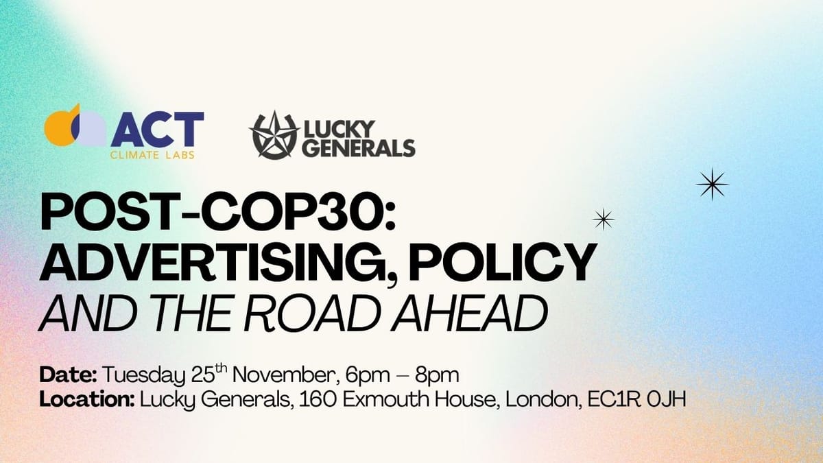 Join us in London next week! Post COP30: Advertising, Policy, and the road ahead.